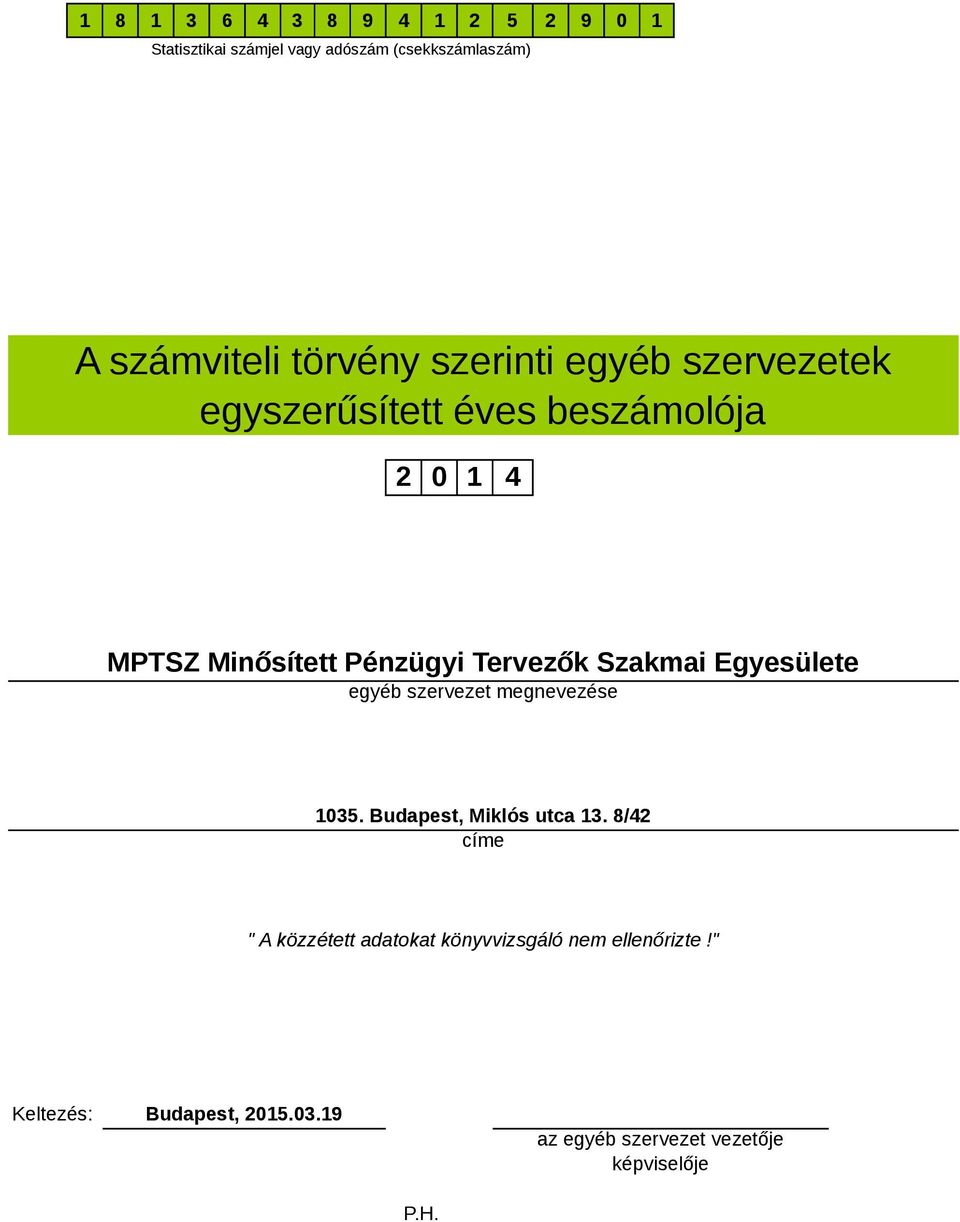 Pénzügyi Tervezők Szakmai Egyesülete egyéb szervezet megnevezése 1035. Budapest, Miklós utca 13.