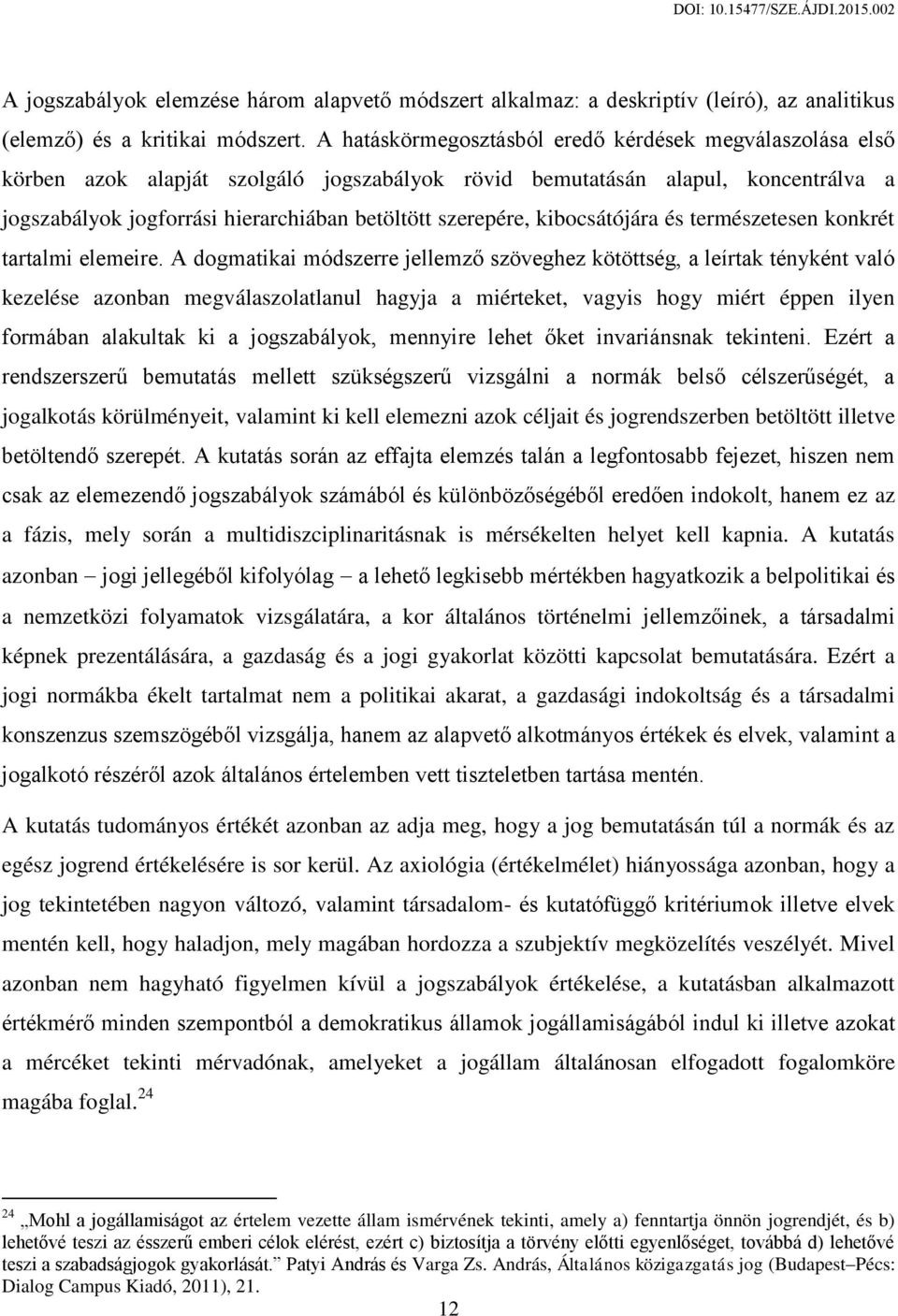 kibocsátójára és természetesen konkrét tartalmi elemeire.