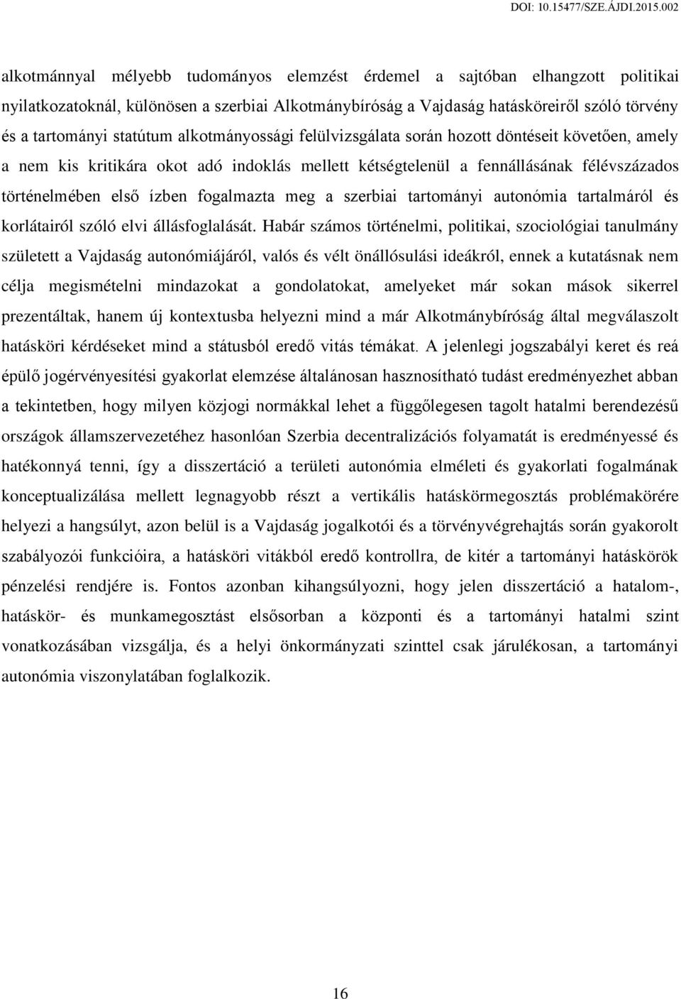 fogalmazta meg a szerbiai tartományi autonómia tartalmáról és korlátairól szóló elvi állásfoglalását.
