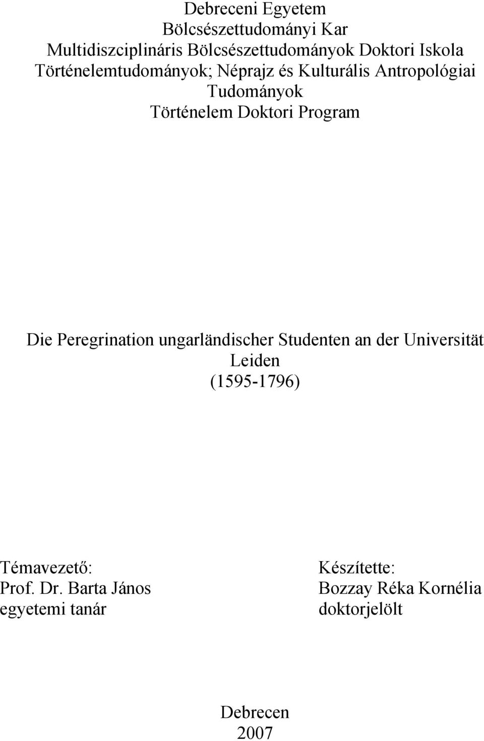 Program Die Peregrination ungarländischer Studenten an der Universität Leiden (1595-1796)