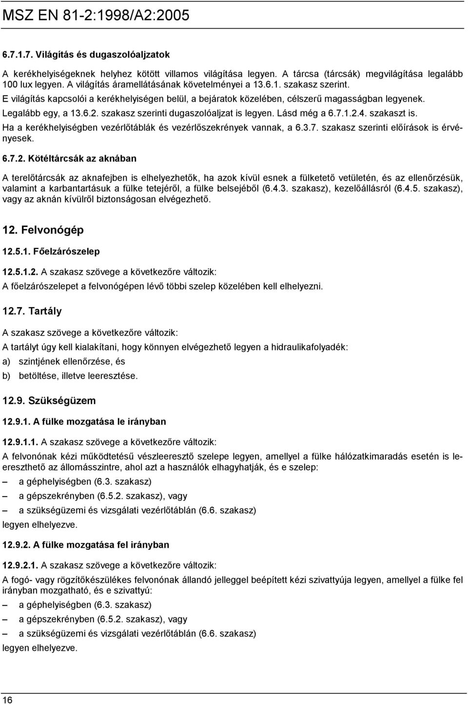 szakasz szerinti dugaszolóaljzat is legyen. Lásd még a 6.7.1.2.