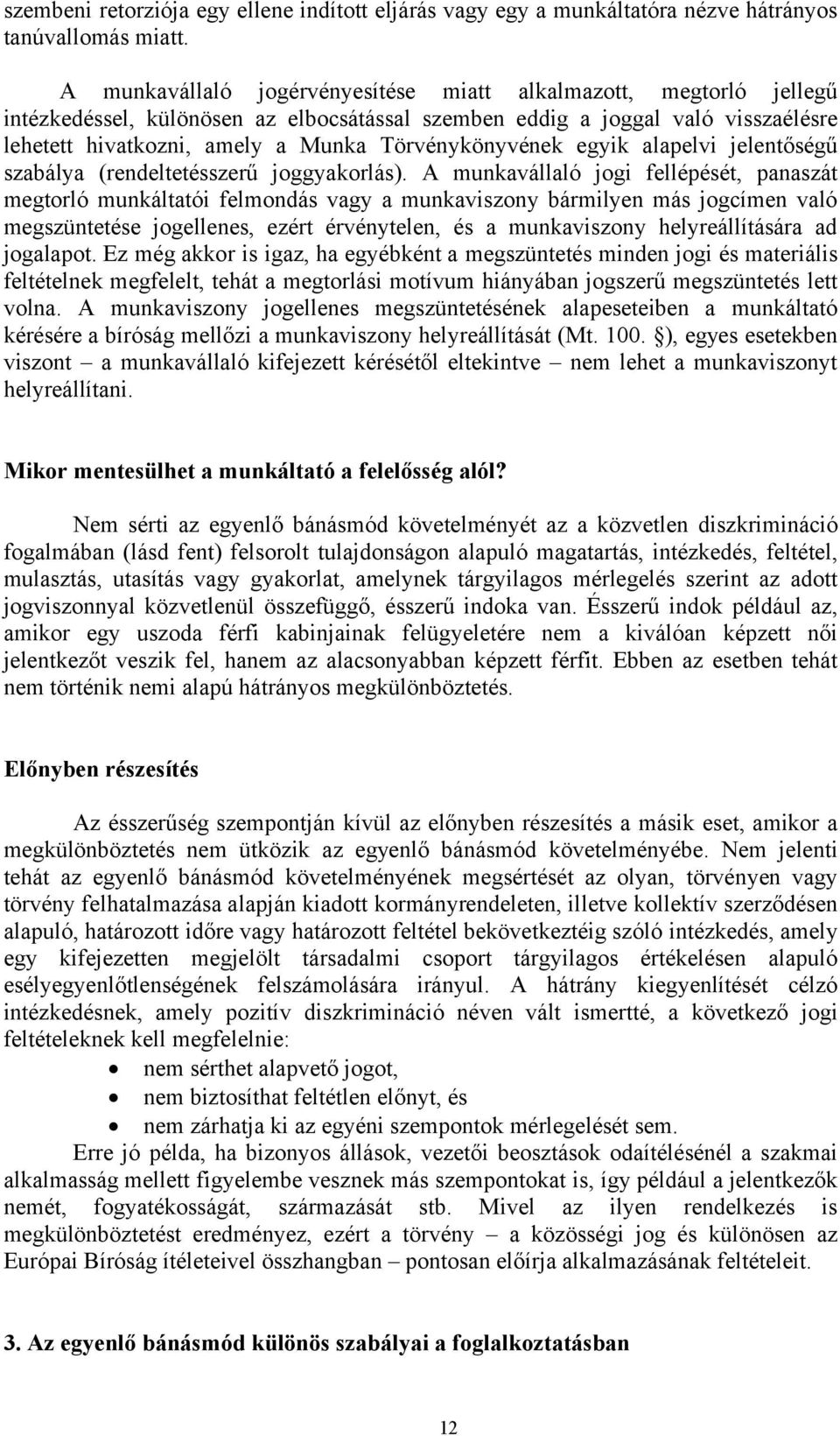 Törvénykönyvének egyik alapelvi jelentőségű szabálya (rendeltetésszerű joggyakorlás).