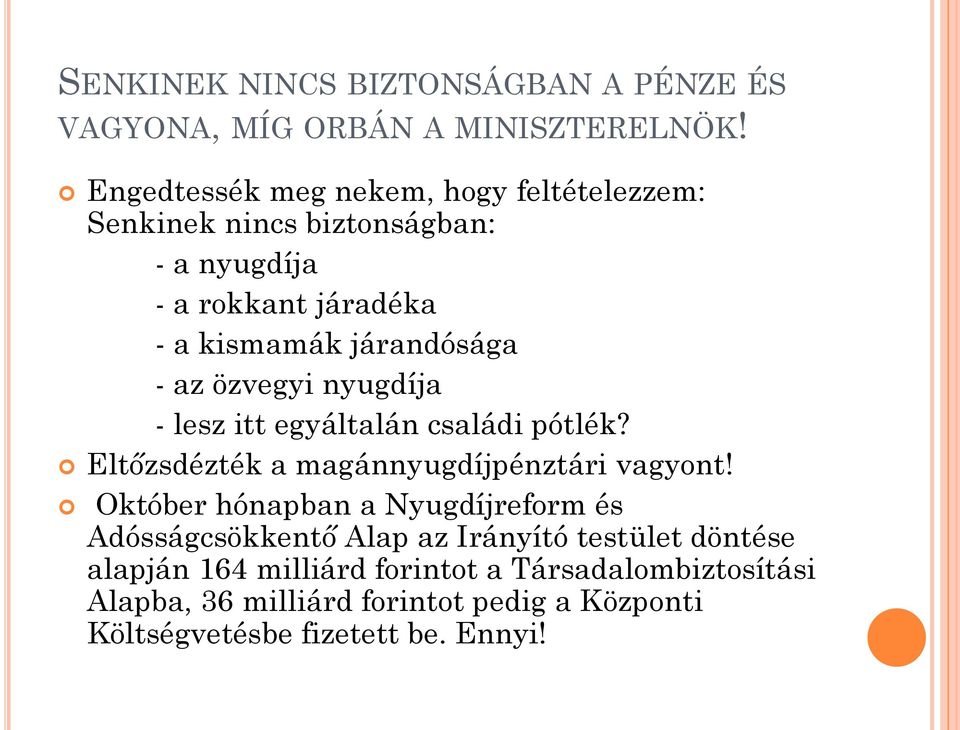 az özvegyi nyugdíja - lesz itt egyáltalán családi pótlék? Eltőzsdézték a magánnyugdíjpénztári vagyont!