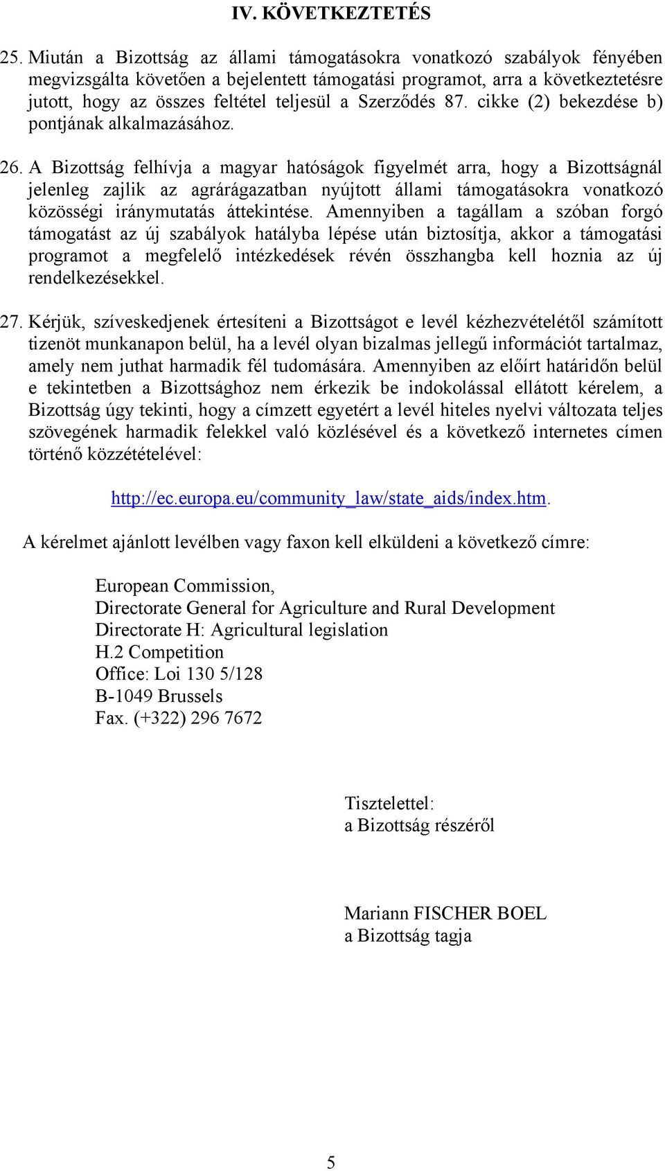 Szerződés 87. cikke (2) bekezdése b) pontjának alkalmazásához. 26.