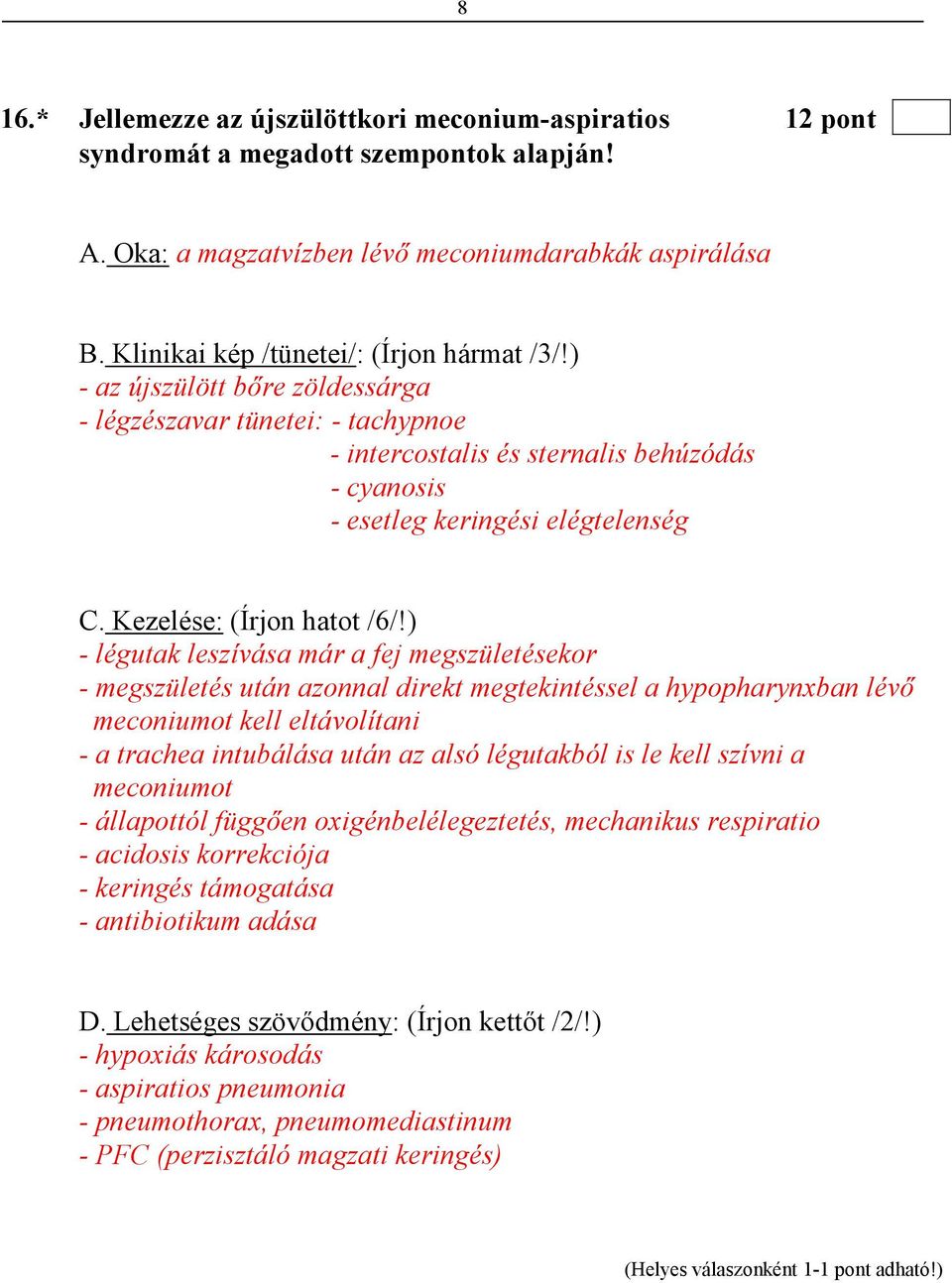 Kezelése: (Írjon hatot /6/!