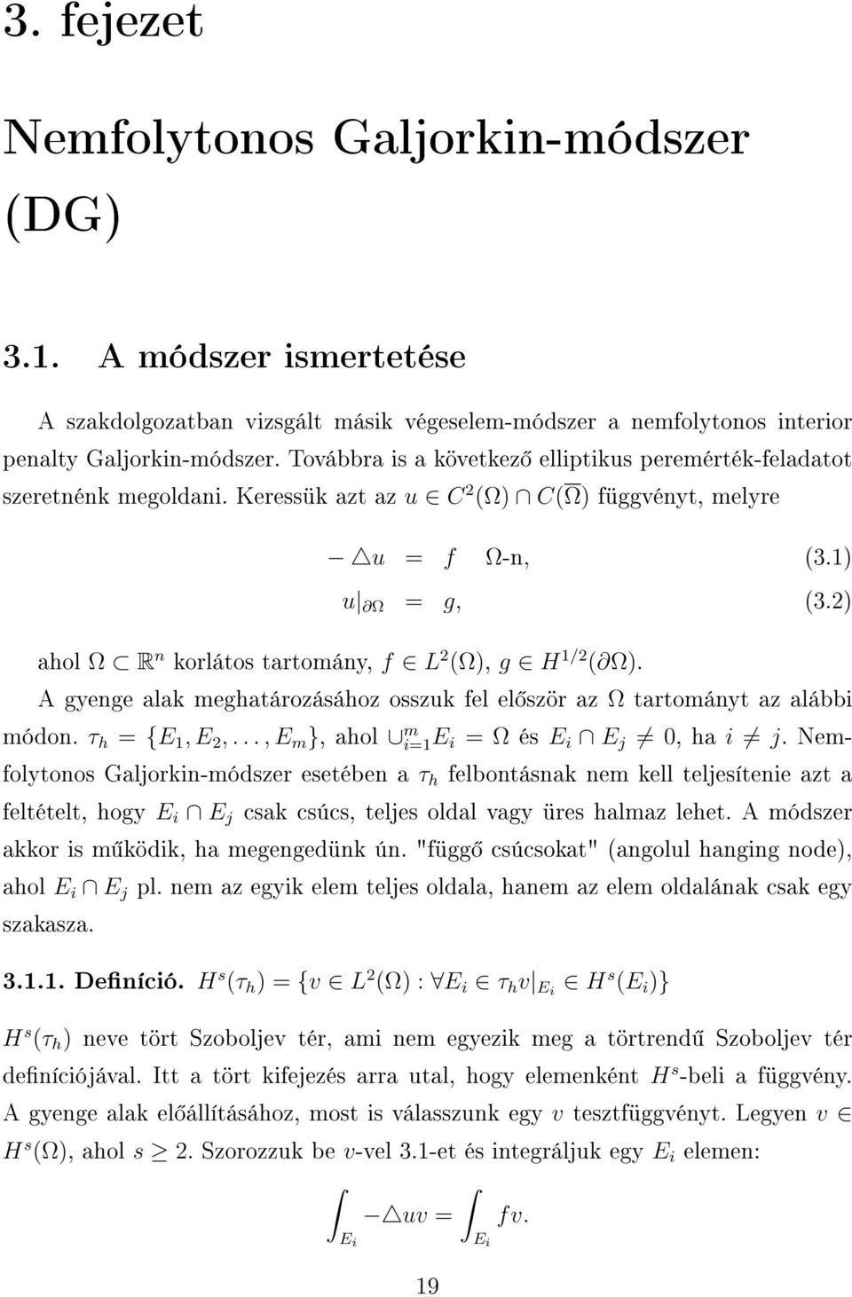 A gyenge alak meghatározásához osszuk fel el ször az tartományt az alábbi módon. τ h = {E 1, E 2,..., E m }, ahol m i=1e i = és E i E j 0, ha i j.