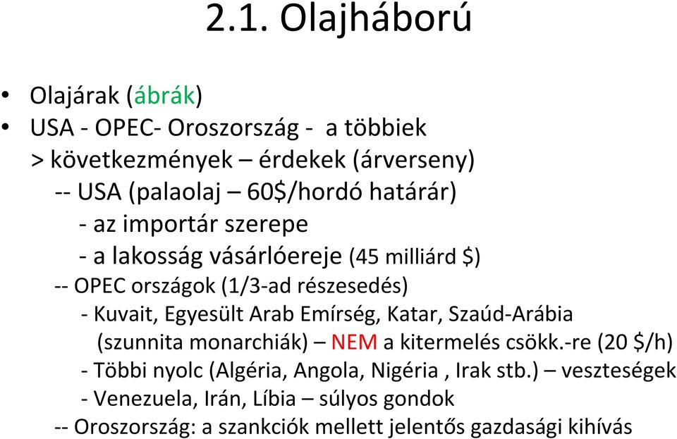 Egyesült Arab Emírség, Katar, Szaúd Arábia (szunnita monarchiák) NEM a kitermelés csökk.
