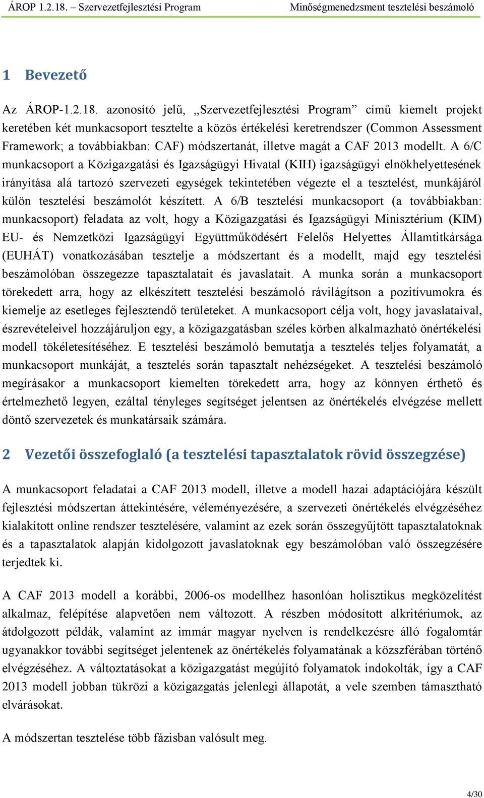 módszertanát, illetve magát a CAF 2013 modellt.