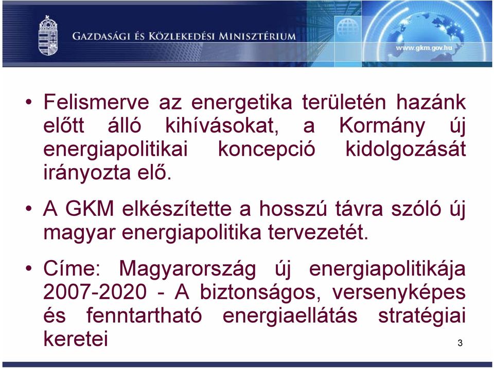 A GKM elkészítette a hosszú távra szóló új magyar energiapolitika tervezetét.