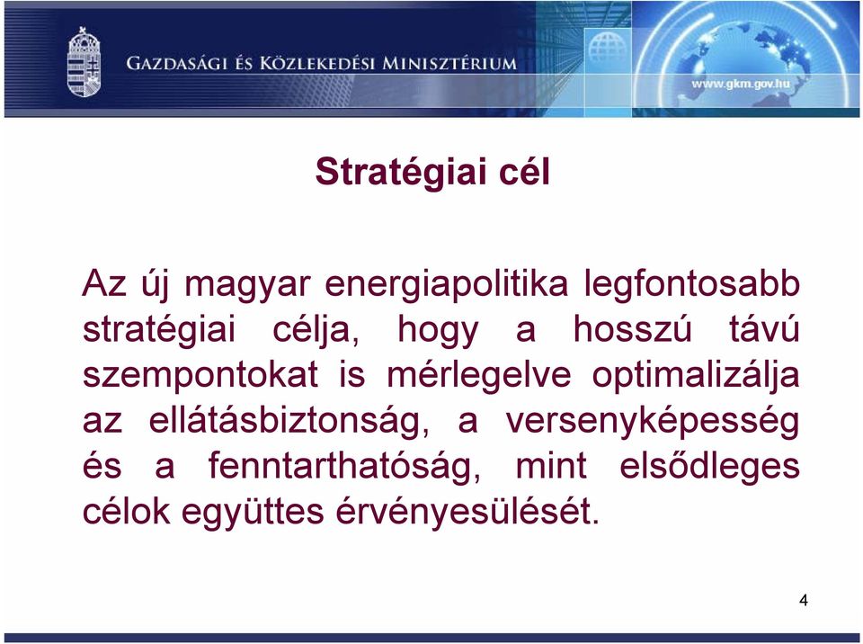 mérlegelve optimalizálja az ellátásbiztonság, a