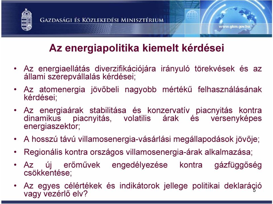 és versenyképes energiaszektor; A hosszú távú villamosenergia-vásárlási megállapodások jövője; Regionális kontra országos villamosenergia-árak