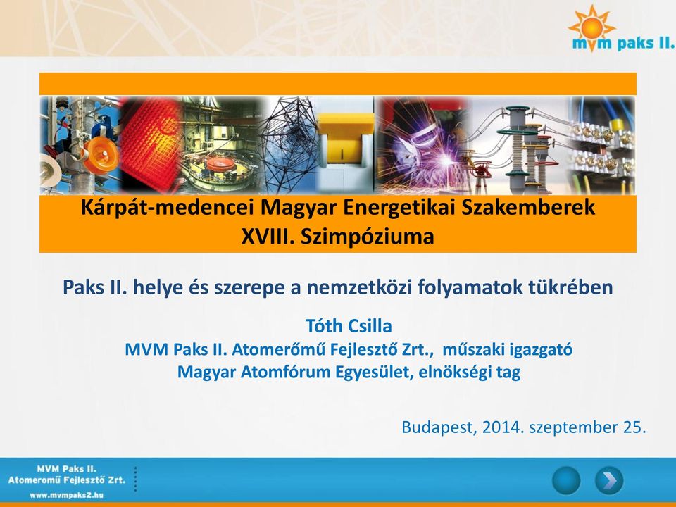 helye és szerepe a nemzetközi folyamatok tükrében Tóth Csilla MVM