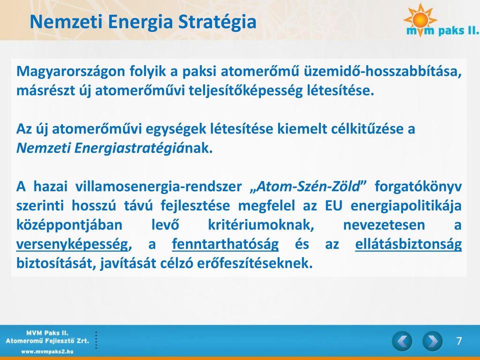 A hazai villamosenergia-rendszer Atom-Szén-Zöld forgatókönyv szerinti hosszú távú fejlesztése megfelel az EU energiapolitikája