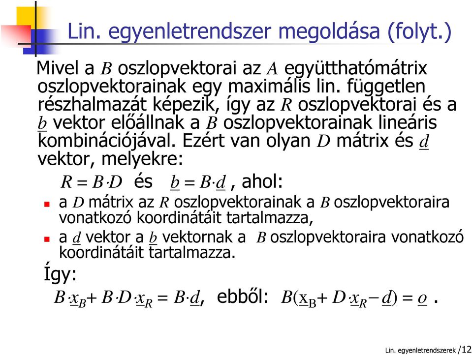 Ezért vn olyn D mátrix és d vektor, melyekre: R = B D és b = B d, hol: D mátrix z R oszlopvektorink B oszlopvektorir vontkozó