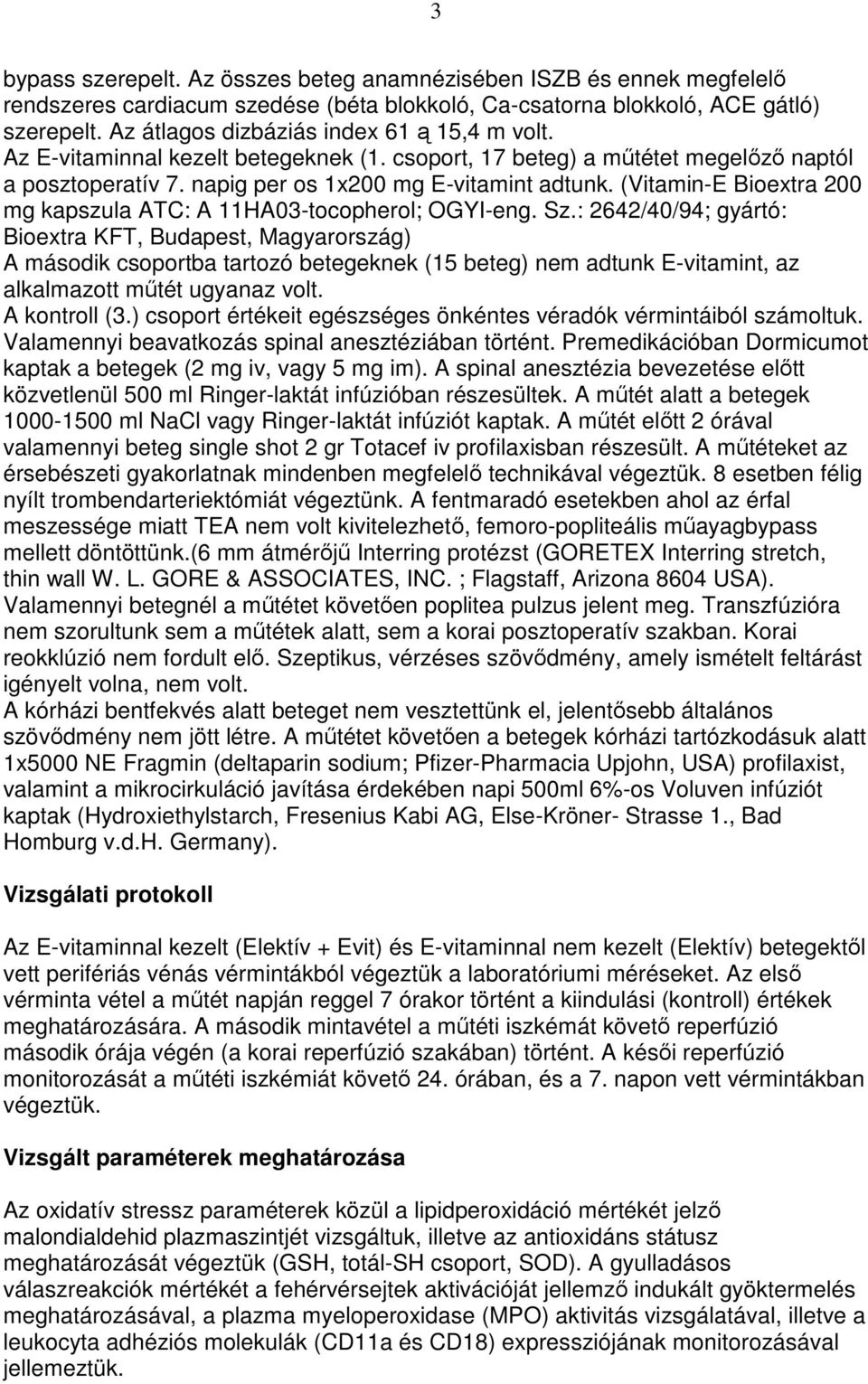 (Vitamin-E Bioextra 200 mg kapszula ATC: A 11HA03-tocopherol; OGYI-eng. Sz.