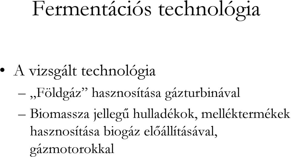 gázturbinával Biomassza jellegő hulladékok,