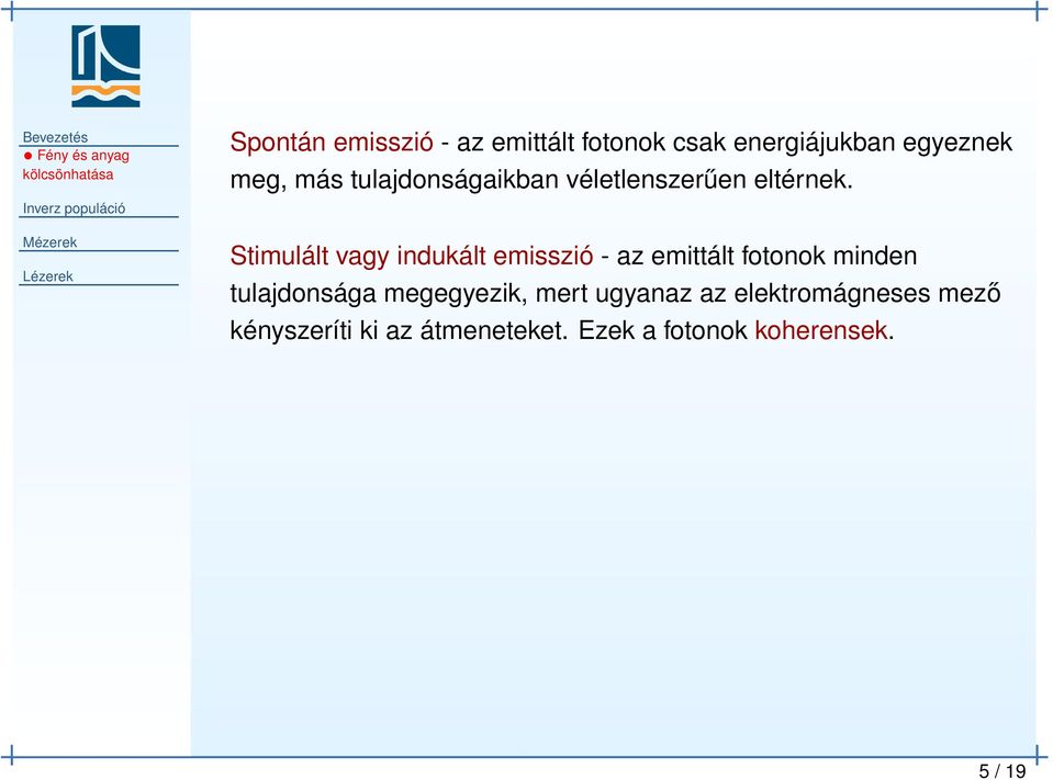 Stimulált vagy indukált emisszió - az emittált fotonok minden tulajdonsága