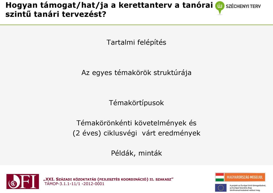 Tartalmi felépítés Az egyes témakörök struktúrája