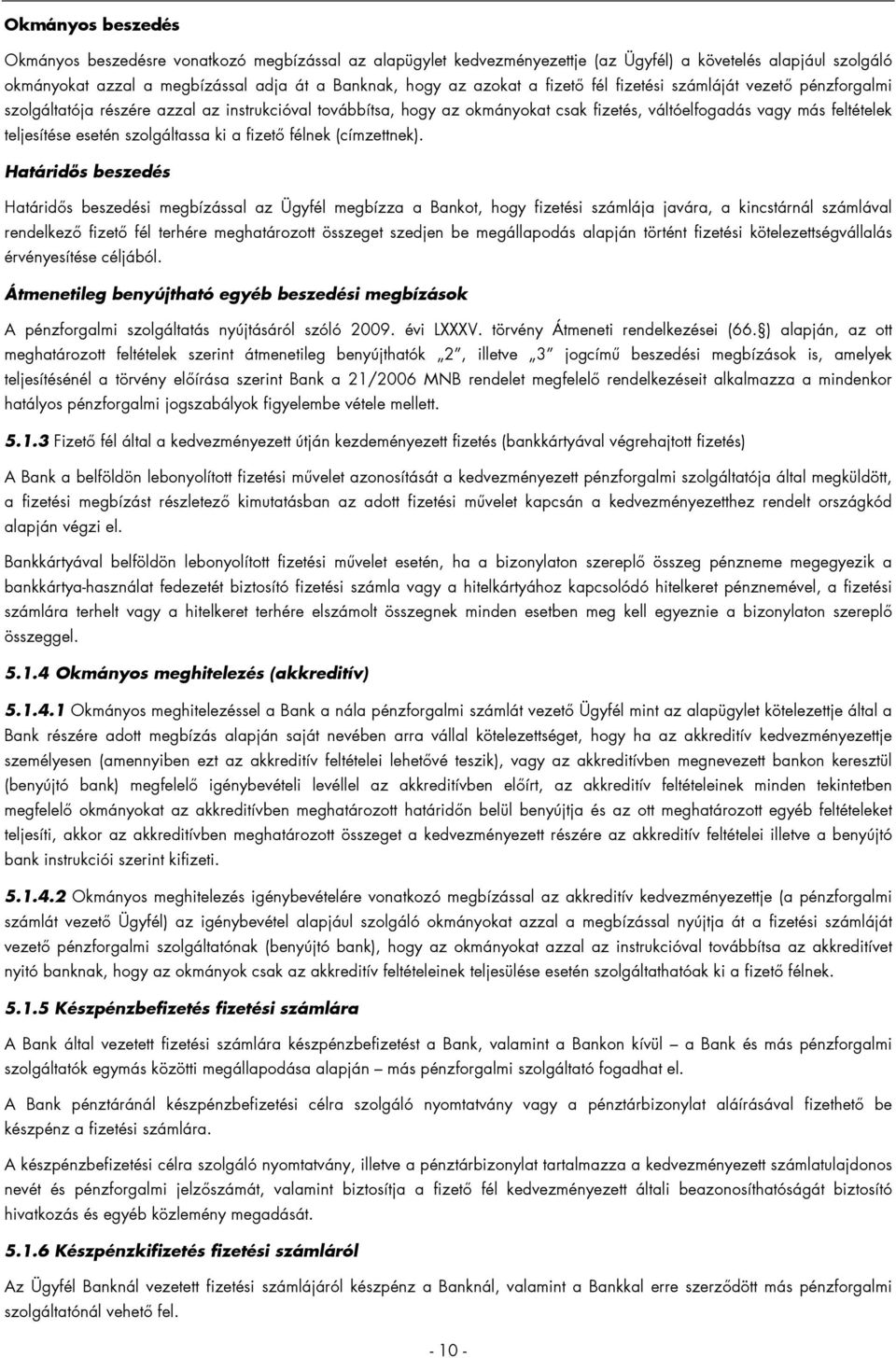 szolgáltassa ki a fizető félnek (címzettnek).