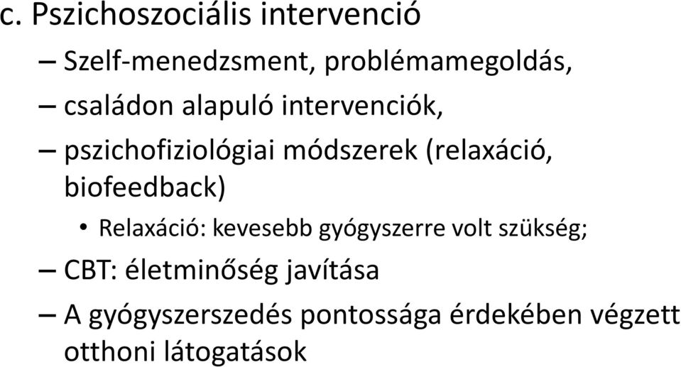 biofeedback) Relaxáció: kevesebb gyógyszerre volt szükség; CBT: