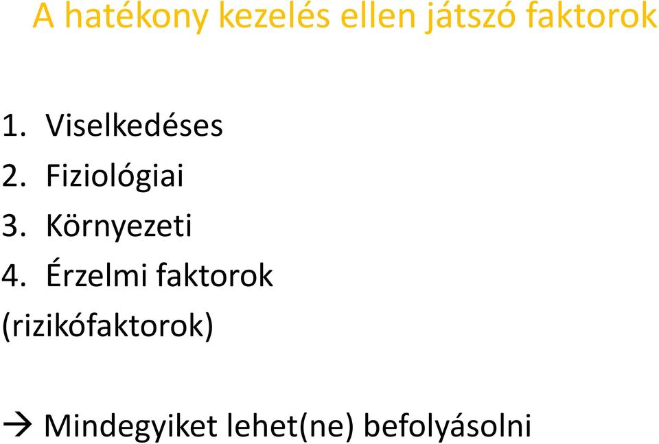 Fiziológiai 3. Környezeti 4.