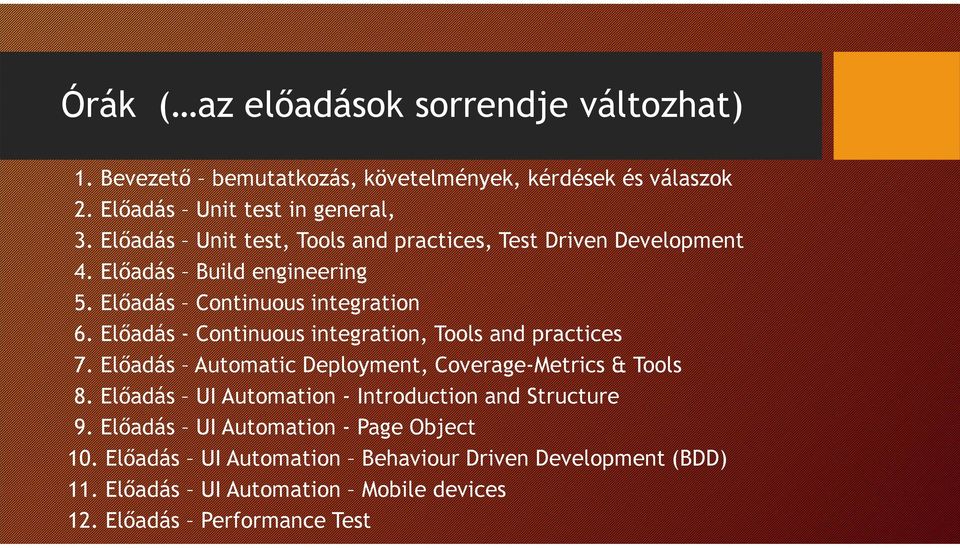 Előadás - Continuous integration, Tools and practices 7. Előadás Automatic Deployment, Coverage-Metrics & Tools 8.