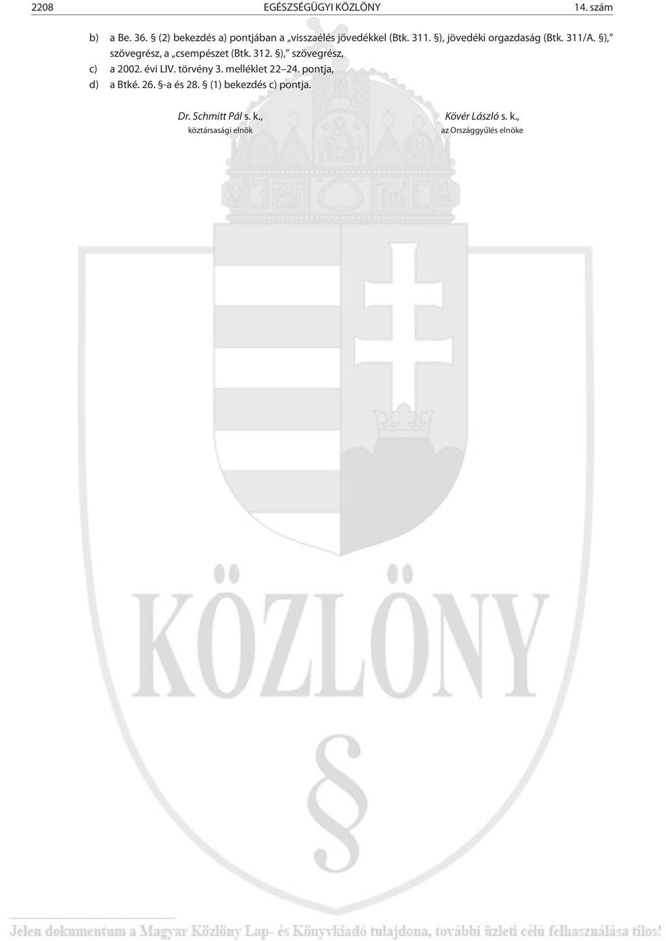 ), szövegrész, a csempészet (Btk. 312. ), szövegrész, c) a 2002. évi LIV. törvény 3.