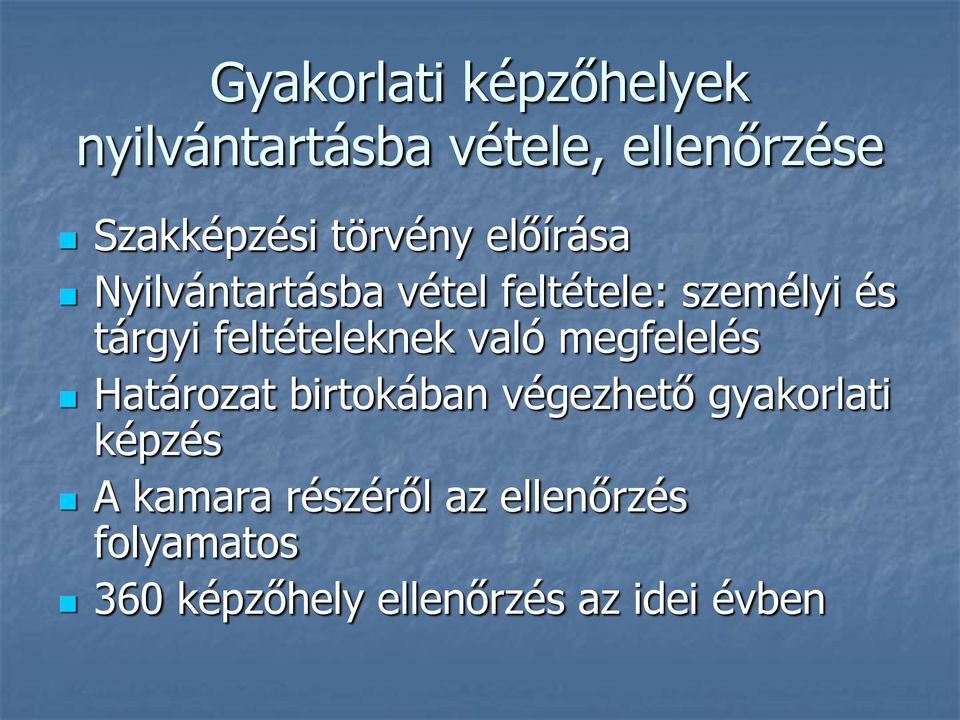 feltételeknek való megfelelés Határozat birtokában végezhető gyakorlati