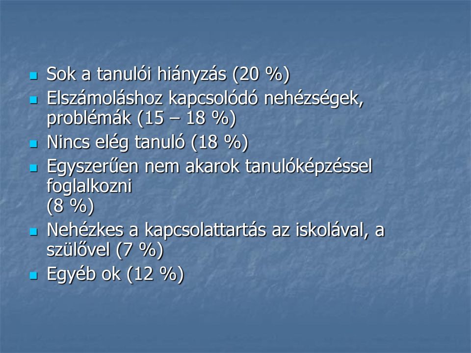 Egyszerűen nem akarok tanulóképzéssel foglalkozni (8 %)