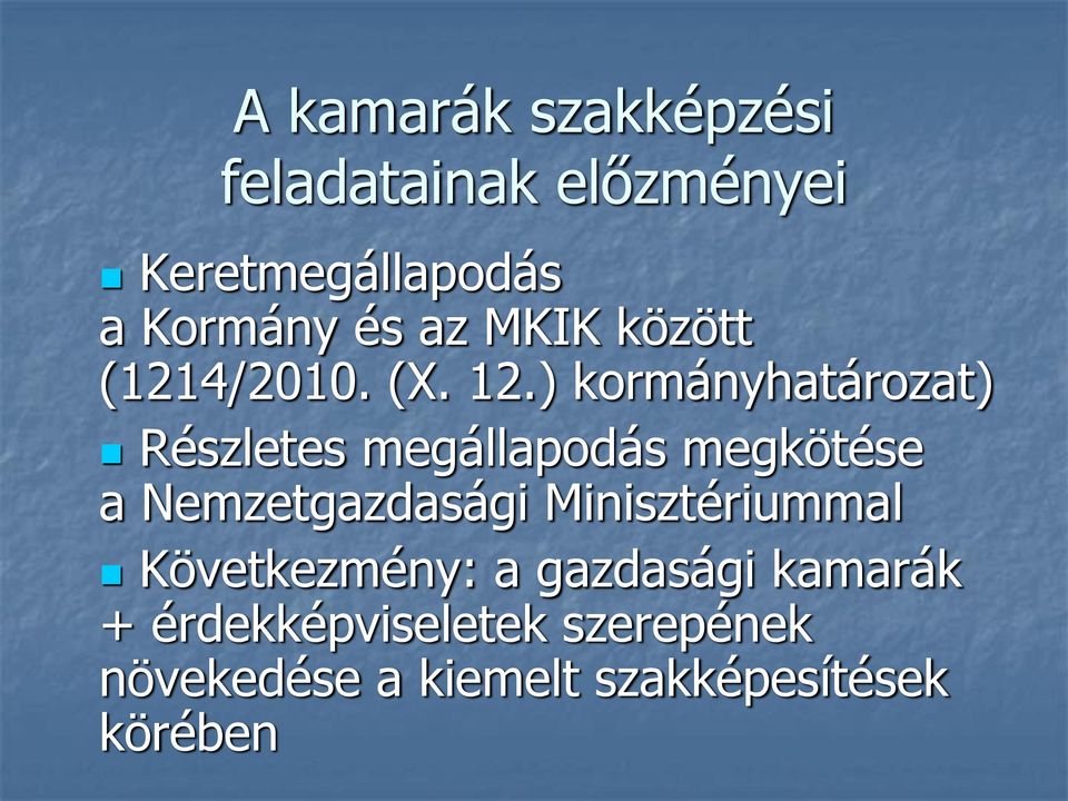 ) kormányhatározat) Részletes megállapodás megkötése a Nemzetgazdasági