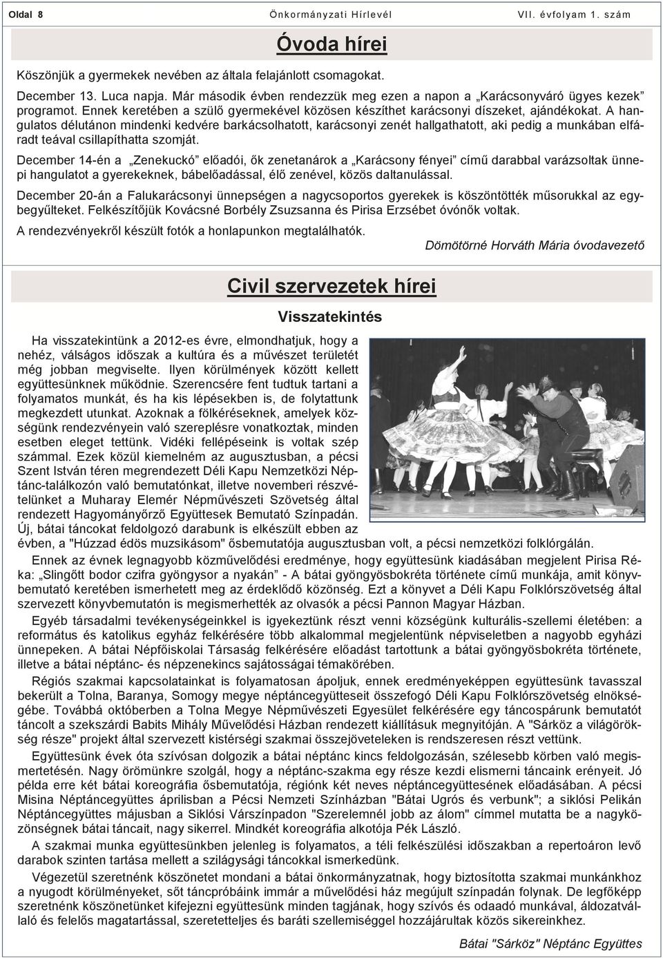A hangulatos délutánon mindenki kedvére barkácsolhatott, karácsonyi zenét hallgathatott, aki pedig a munkában elfáradt teával csillapíthatta szomját.