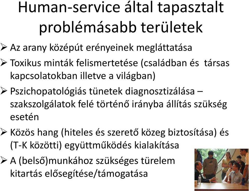 diagnosztizálása szakszolgálatok felé történő irányba állítás szükség esetén Közös hang (hiteles és szerető