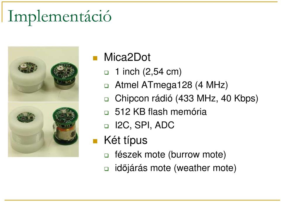 Kbps) 512 KB flash memória I2C, SPI, ADC Két