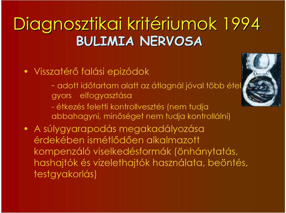 abbahagyni, minıséget nem tudja kontrollálni) A súlygyarapodás megakadályozása érdekében ismétlıdıen