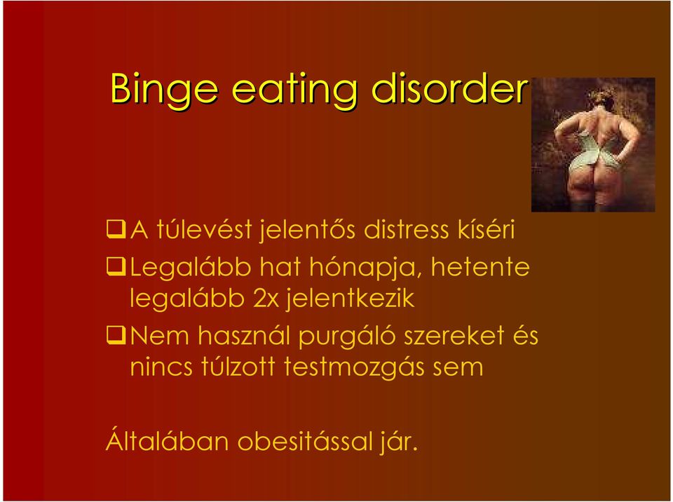 legalább 2x jelentkezik Nem használ purgáló