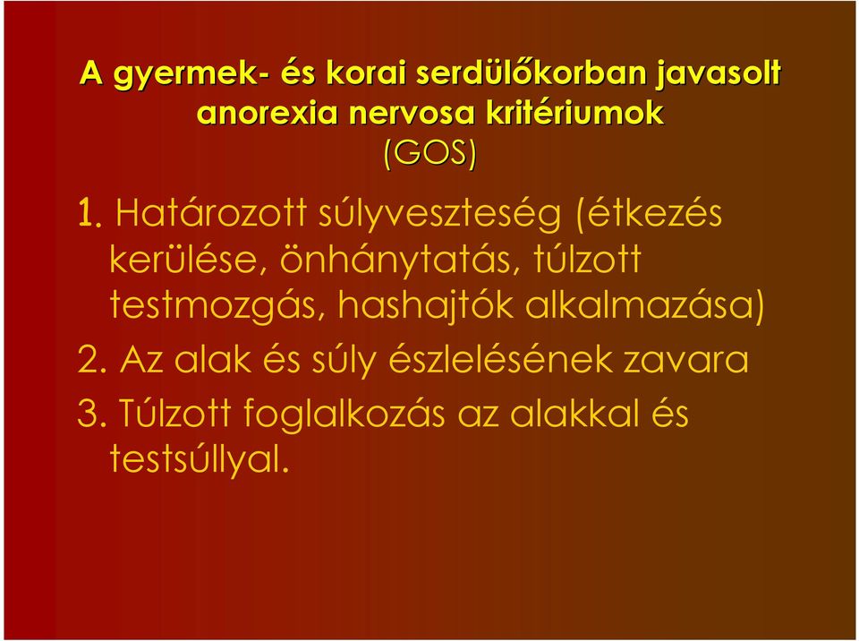 Határozott súlyveszteség (étkezés kerülése, önhánytatás, túlzott
