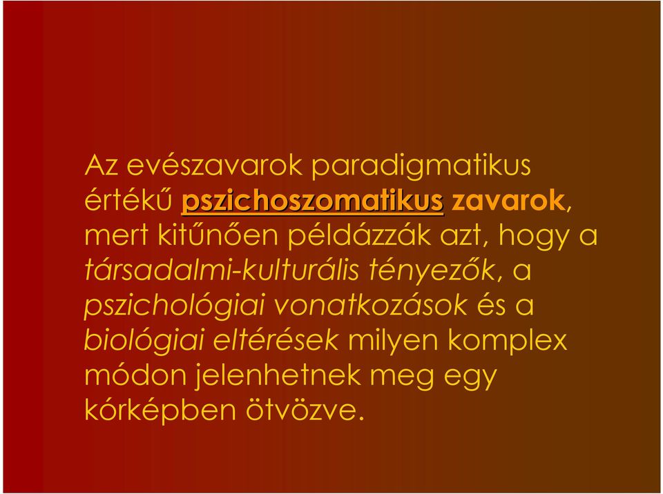 társadalmi-kulturális tényezık, a pszichológiai vonatkozások