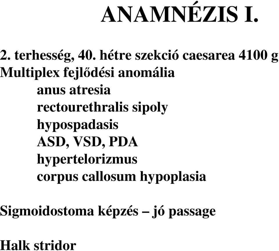 anus atresia rectourethralis sipoly hypospadasis ASD, VSD,