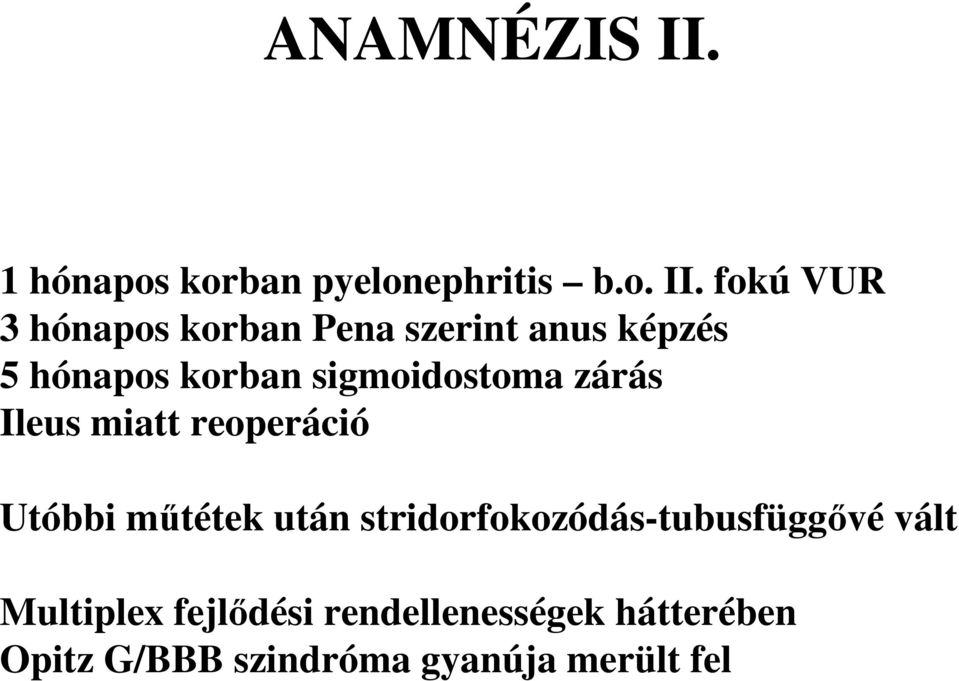 fokú VUR 3 hónapos korban Pena szerint anus képzés 5 hónapos korban