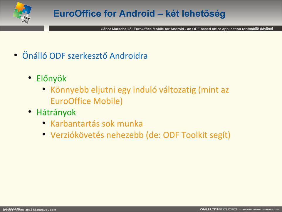 szerkesztő Androidra Előnyök Könnyebb eljutni egy induló változatig (mint az EuroOffice