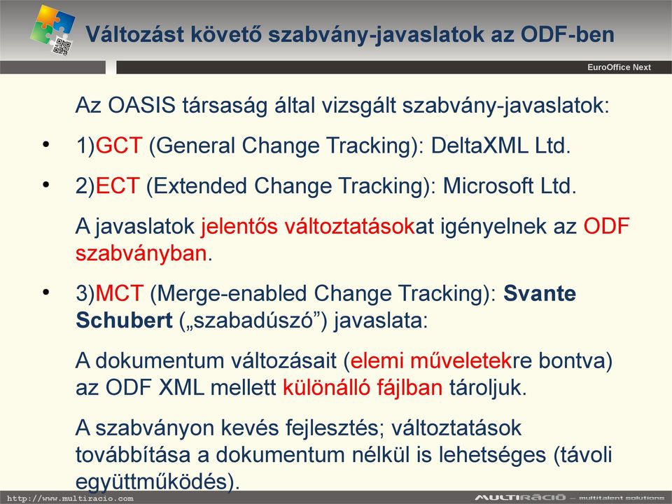 3)MCT (Merge-enabled Change Tracking): Svante Schubert ( szabadúszó ) javaslata: A dokumentum változásait (elemi műveletekre bontva) az ODF XML