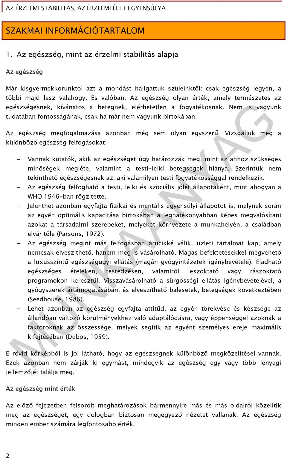 Az egészség megfogalmazása azonban még sem olyan egyszerű.