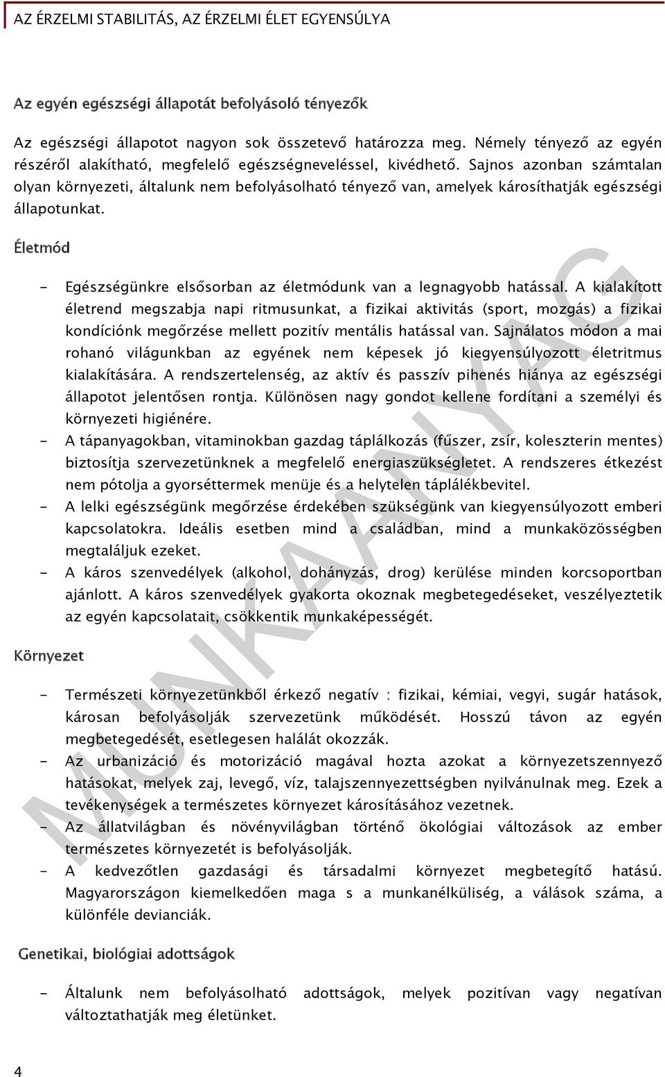 Életmód - Egészségünkre elsősorban az életmódunk van a legnagyobb hatással.