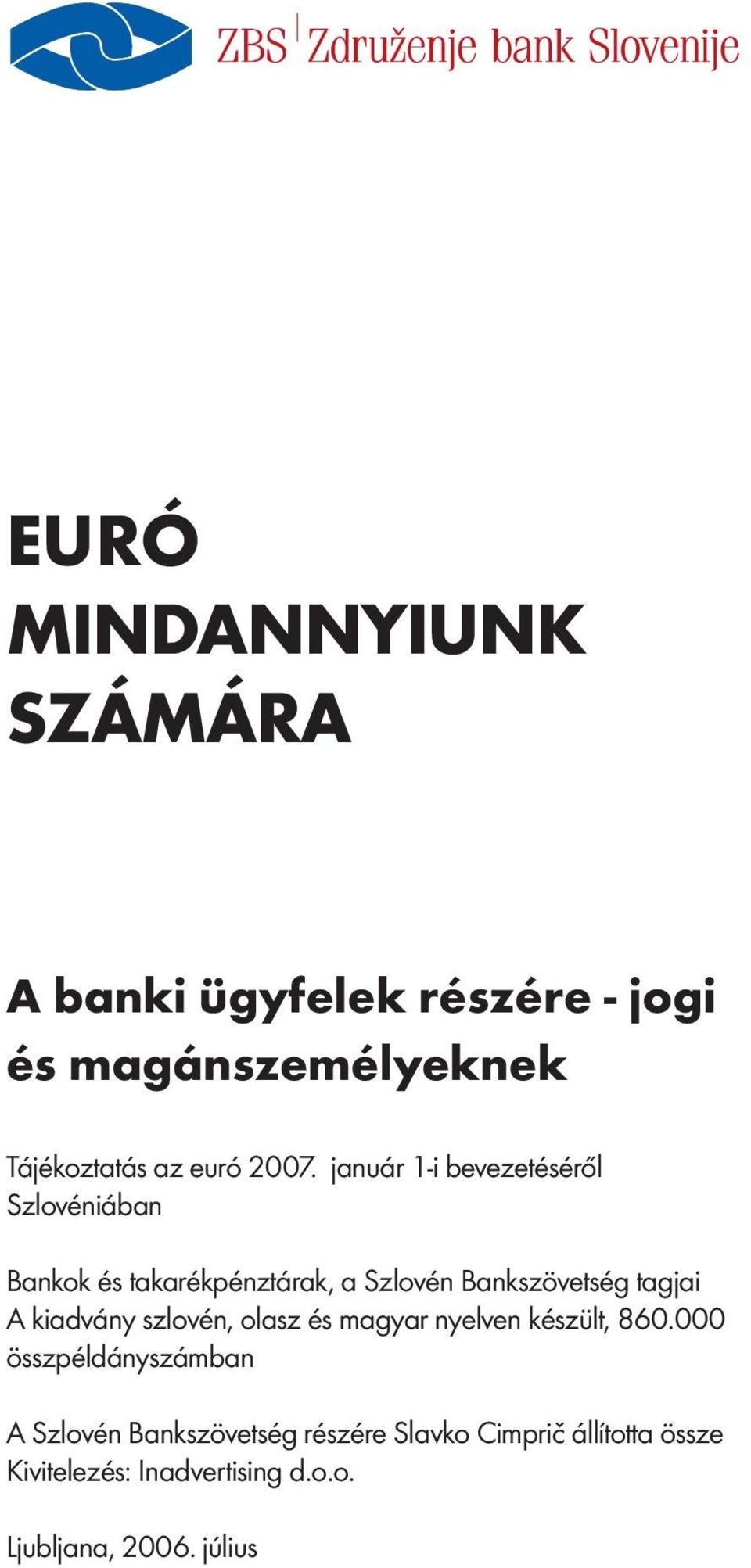 tagjai A kiadvány szlovén, olasz és magyar nyelven készült, 860.