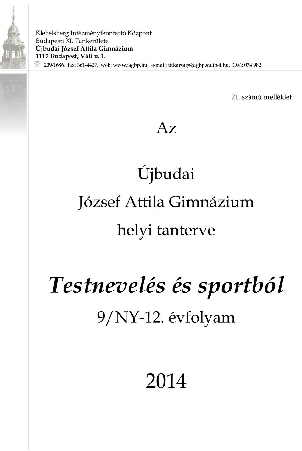 jagbp.hu, e-mail: titkarsag@jagbp.sulinet.hu, OM: 034 982 21.