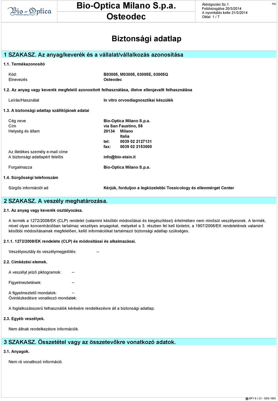 Szárítsuk - INDEX NUMBER: fel mrdékot CLP VI. inert melléklet felszívó zonosító nyggl. szám 912 IATA: Gondoskodjunk Trtlom: - LC50: SZAKASZ.