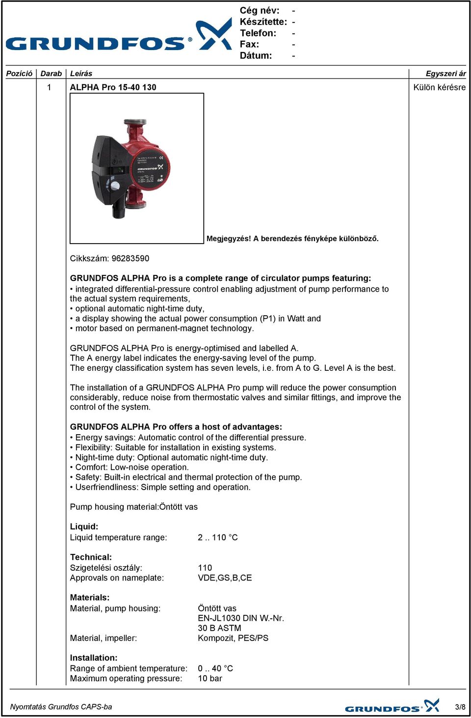 automatic nighttime duty, a display showing the actual power consumption (P1) in Watt and motor based on permanentmagnet technology. GRUNDFOS ALPHA Pro is energyoptimised and labelled A.