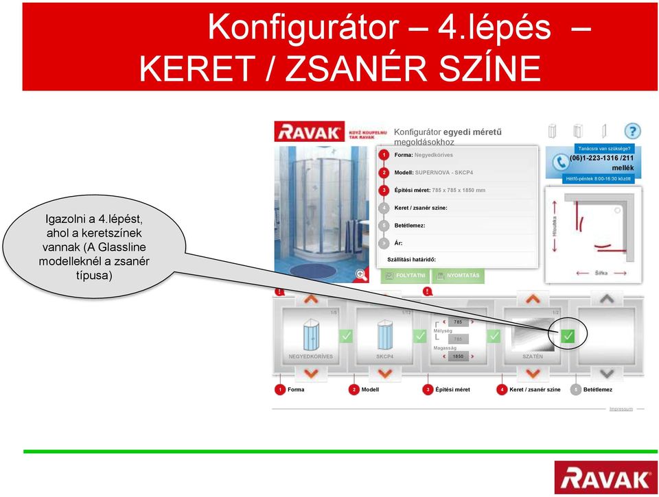 lépést, ahol a keretszínek vannak (A Glassline modelleknél a zsanér