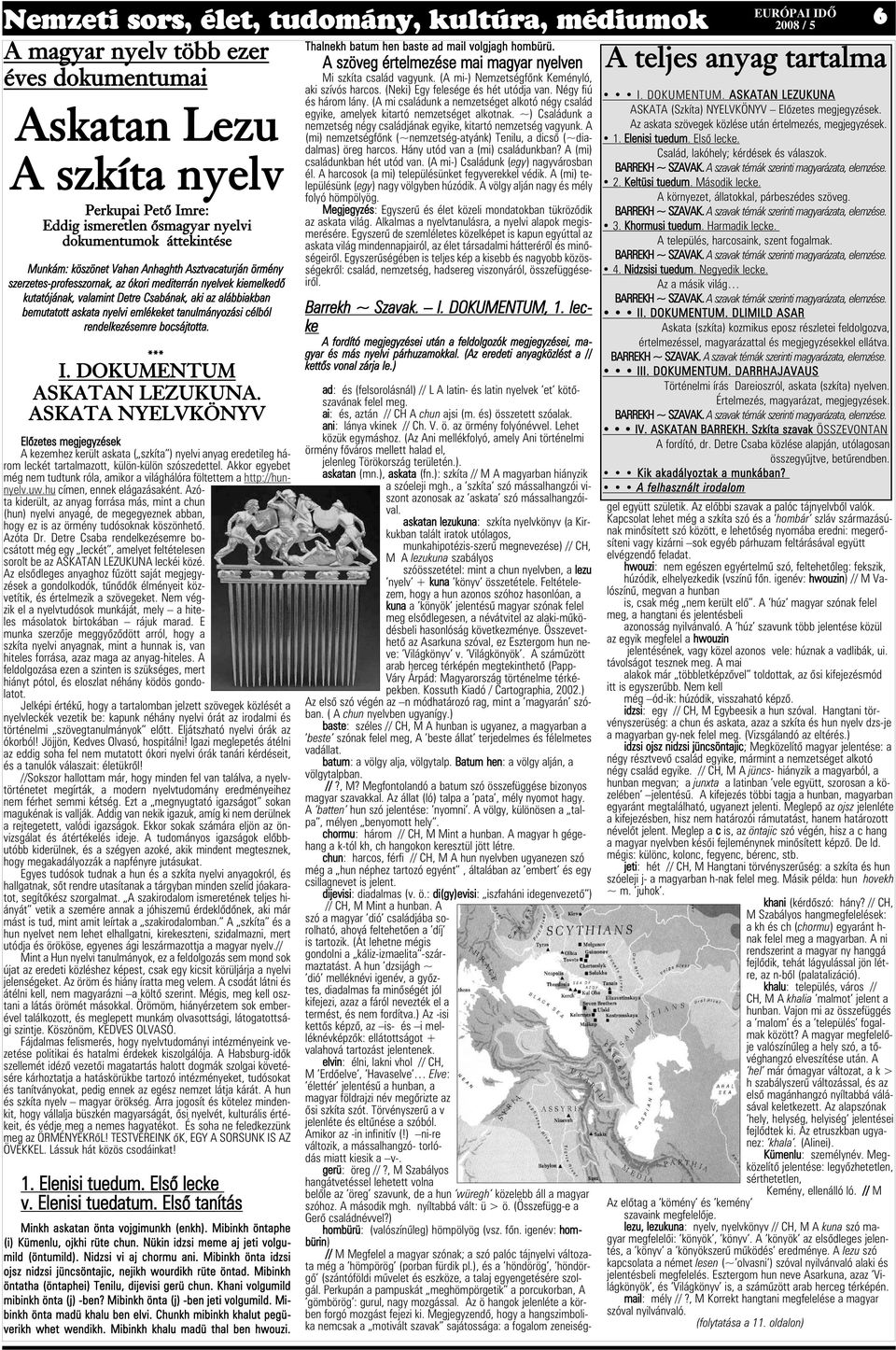 askata nyelvi emlékeket tanulmányozási célból rendelkezésemre bocsájtotta. *** I. DOKUMENTUM ASKATAN LEZUKUNA.