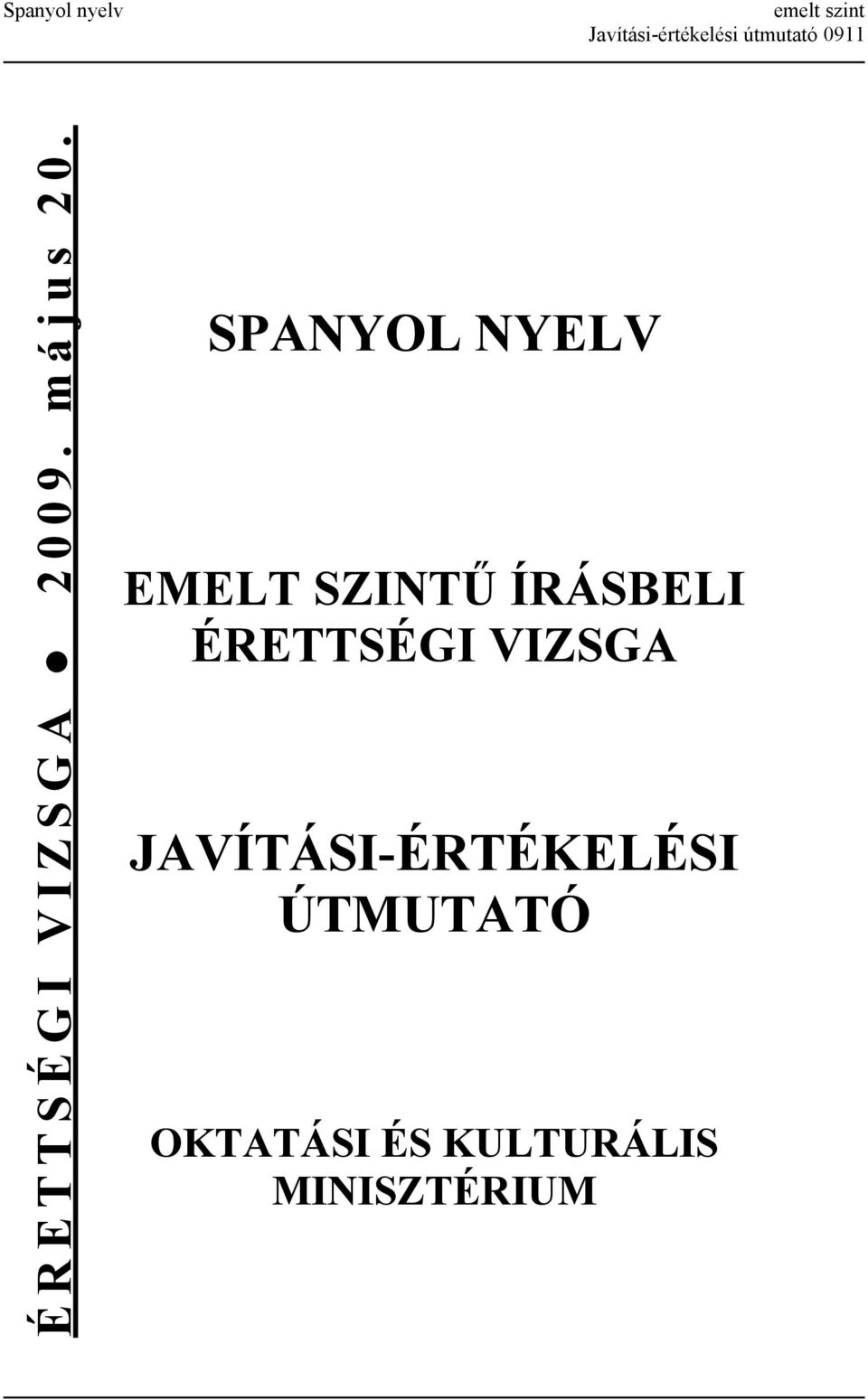 SPANYOL NYELV EMELT SZINTŰ ÍRÁSBELI ÉRETTSÉGI